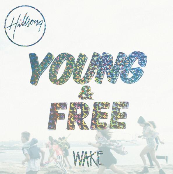 激情满满的励志歌曲 Hillsong Young&Free《Wake》Live版MP3下载