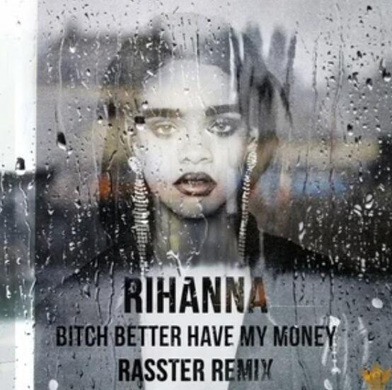 帅且性感Rihanna蕾哈娜《Bitch Better Have My Money》车载MV下载